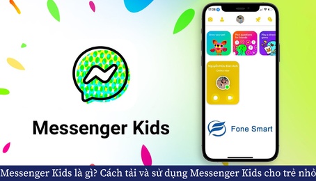 Messenger Kids là gì? Cách tải và sử dụng Messenger Kids cho trẻ nhỏ, giúp phụ huynh quản lý con em mình an toàn