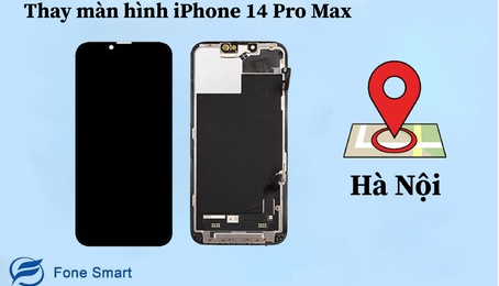 Top 4 địa chỉ thay màn hình iPhone 14 Pro Max chính hãng, uy tín, tốt nhất Hà Nội