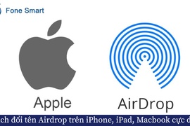 Airdrop là gì? Cách đổi tên Airdrop trên iPhone, iPad, Macbook cực dễ