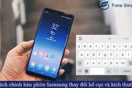 Cách chỉnh bàn phím Samsung thay đổi bố cục và kích thước giúp trải nghiệm thuận tiện hơn