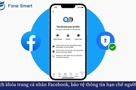 Cách khóa trang cá nhân Facebook, bảo vệ thông tin hạn chế người lạ