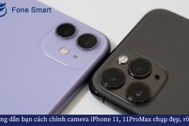 Hướng dẫn bạn cách chỉnh camera iPhone 11, 11ProMax chụp đẹp, rõ nét