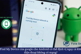 Find My Device của google cho Android có thể định vị ngay cả khi điện thoại không có mạng?