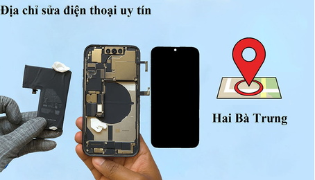 Top 10 cửa hàng sửa chữa điện thoại uy tín quận Hai Bà Trưng, Hà Nội