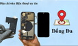 Top 10 cửa hàng sửa chữa điện thoại uy tín quận Đống Đa, Hà Nội