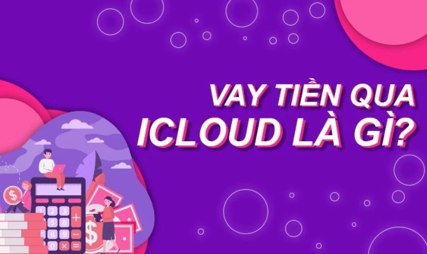 Vay tiền qua iCloud là gì?